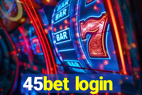 45bet login